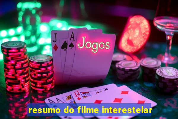 resumo do filme interestelar